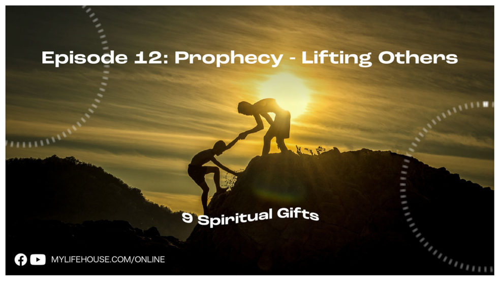 Prophecy : Lifting Others – 9 Spiritual Gifts